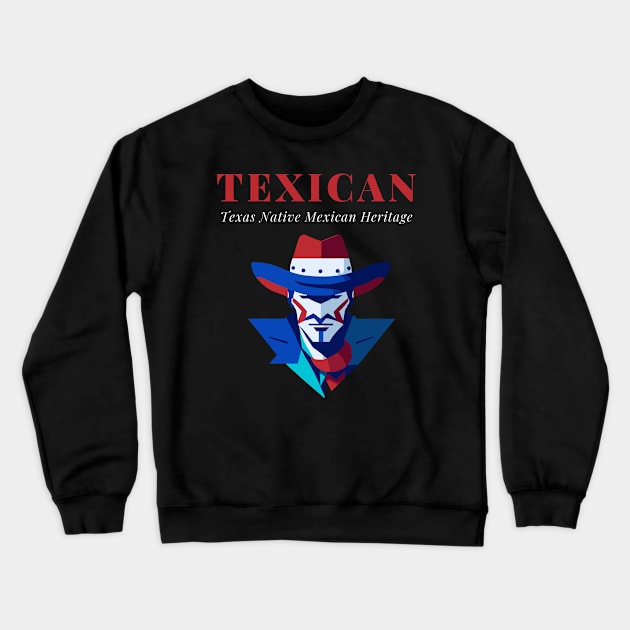 TEXICAN Texas Native Mexican Heritage Unisex TShirt Texan Tshirt Tejano Shirt. Crewneck Sweatshirt by TEXICAN